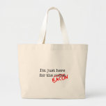 Bacon I'm Just Here for Canvas Bags