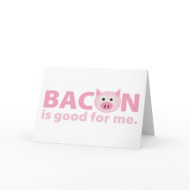 Bacon is Good for Me Card