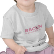 Bacon is Good for Me Tshirt
