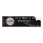 Bacon It's What's For Breakfast Lunch Dinner