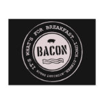 Bacon It's What's For Breakfast Lunch Dinner