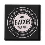 Bacon It's What's For Breakfast Lunch Dinner Refrigerator Magnets