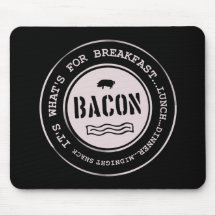 Bacon It's What's For Breakfast Lunch Dinner Mousemats