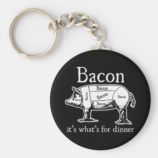 Bacon: It's what's for dinner. Keychains
