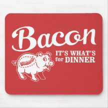 bacon - it's whats for dinner mousepads