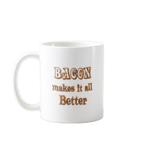 Bacon Makes It Better Coffee Mug