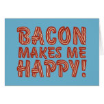 Bacon Makes Me Happy Greeting Cards