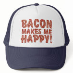 Bacon Makes Me Happy Hat