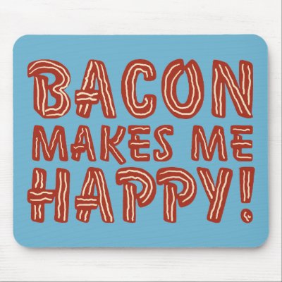 Bacon Makes Me Happy Mousepads by trendyteeshirts