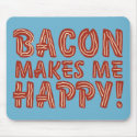 Bacon Makes Me Happy mousepads