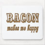 Bacon Makes Me Happy Mousepads