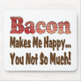 Bacon Makes Me Happy Mousepad
