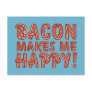 Bacon Makes Me Happy Postcard