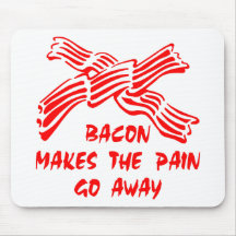 Bacon Makes The Pain Go Away Mouse Mats