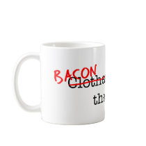 Bacon Maketh the Man Coffee Mug