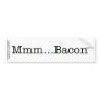 Bacon Mmm Bumper Sticker