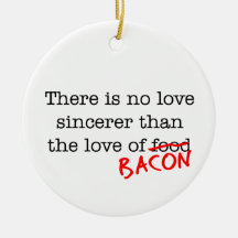 Bacon No Love Sincerer Christmas Tree Ornaments