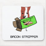 Bacon Stripper Mouse Pad