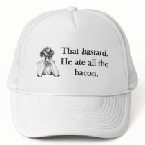 Bacon That Bastard He Ate All