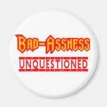 Bad-Assness Unquestioned Badass Bad Ass Magnet