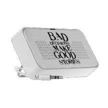 Bad Decisions Make Good Stories- funny proverb Speaker System