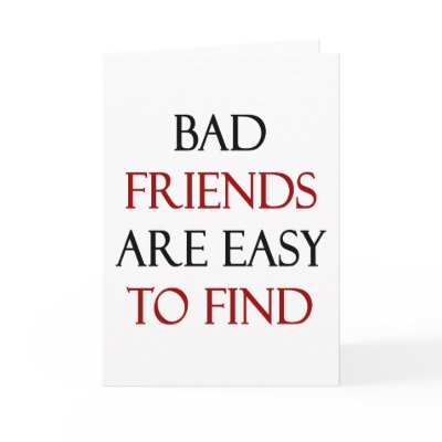 Bad Friends Are Easy To Find by Supernova23a