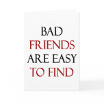 Bad Friends Are Easy To Find cards