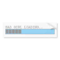 Bad girl loading funny girls or ladies humour