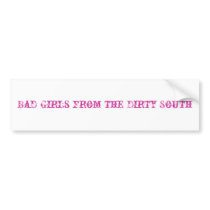 Bad Girls from the Dirty South Bumper Sticker