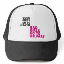 Bad girls go to Belfast Trucker Hat