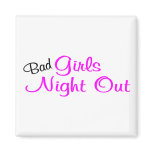 Bad Girls Night Out Magnets