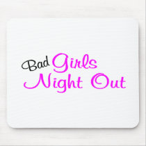 Bad Girls Night Out Mousepad