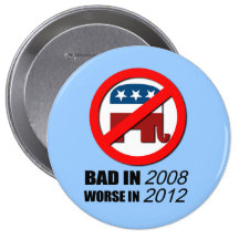 Bad in 2008 Worse in 2012 Pinback Buttons