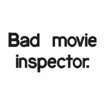 Bad movie inspector.