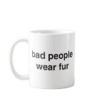 Bad People Wear Fur Mug