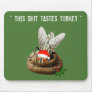 Bad taste Turkey Mouse Pad