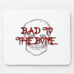 Bad To The Bone Mousepads