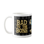 Bad to the Bone Coffee Mug