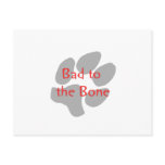 Bad to the Bone (paw print) Post Card