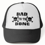 Bad To The Bones Skull Crossbones Trucker Hats