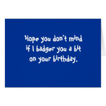 Badgering Badger_Birthday greetings Cards