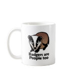 Badgers are People too Coffee Mugs