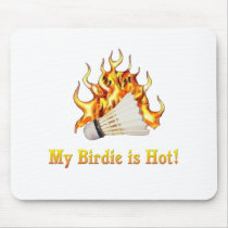Badminton Birdie is Hot Mouse Pad