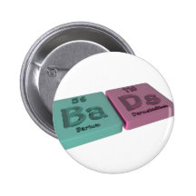 Bads as Ba Barium and Ds Darmstadtium Pinback Buttons