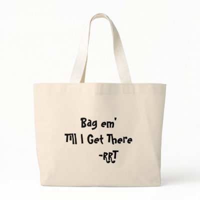Bag em' Till I Get There     -RRT by CRT6QJA
