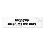 Bagpipes Saved My Life Once bumper stickers