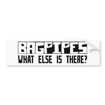 Bagpipes What Else Is There? Bumper Stickers by busybrain