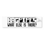Bagpipes What Else Is There? bumper stickers