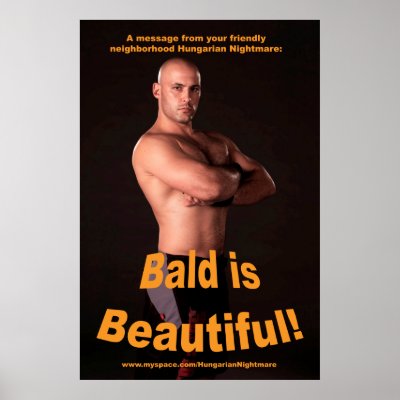 "Bald is Beautiful!" 34.5 x 23 poster by HungarianNightmare