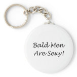 Bald Men Are Sexy keychains